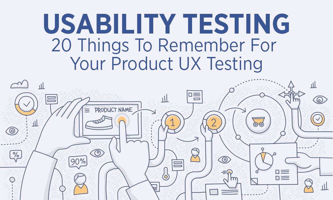 Usability Testing – 20 Things To Remember For Your Product UX Testing