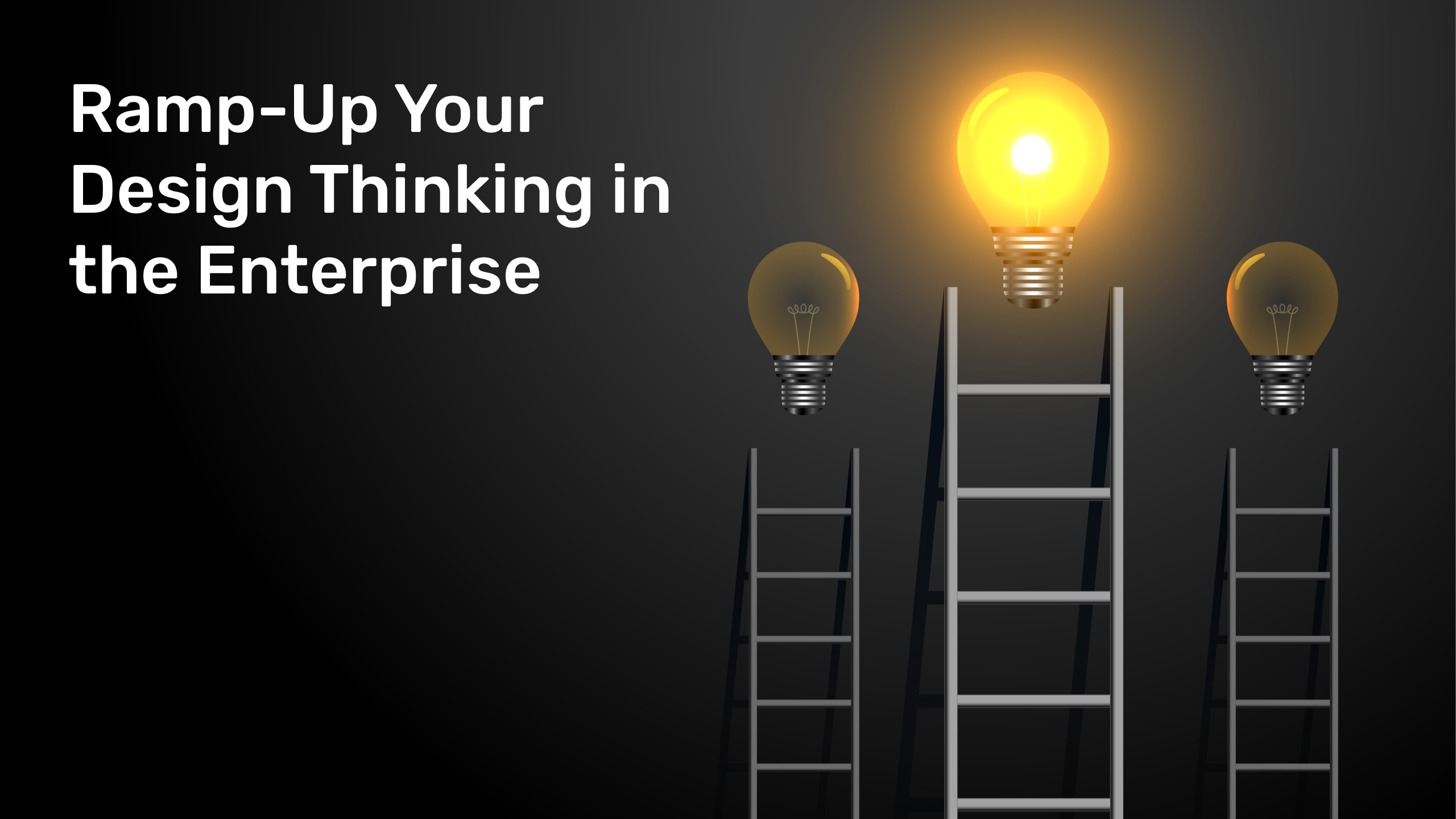 Ramp-Up Your Design Thinking in the Enterprise