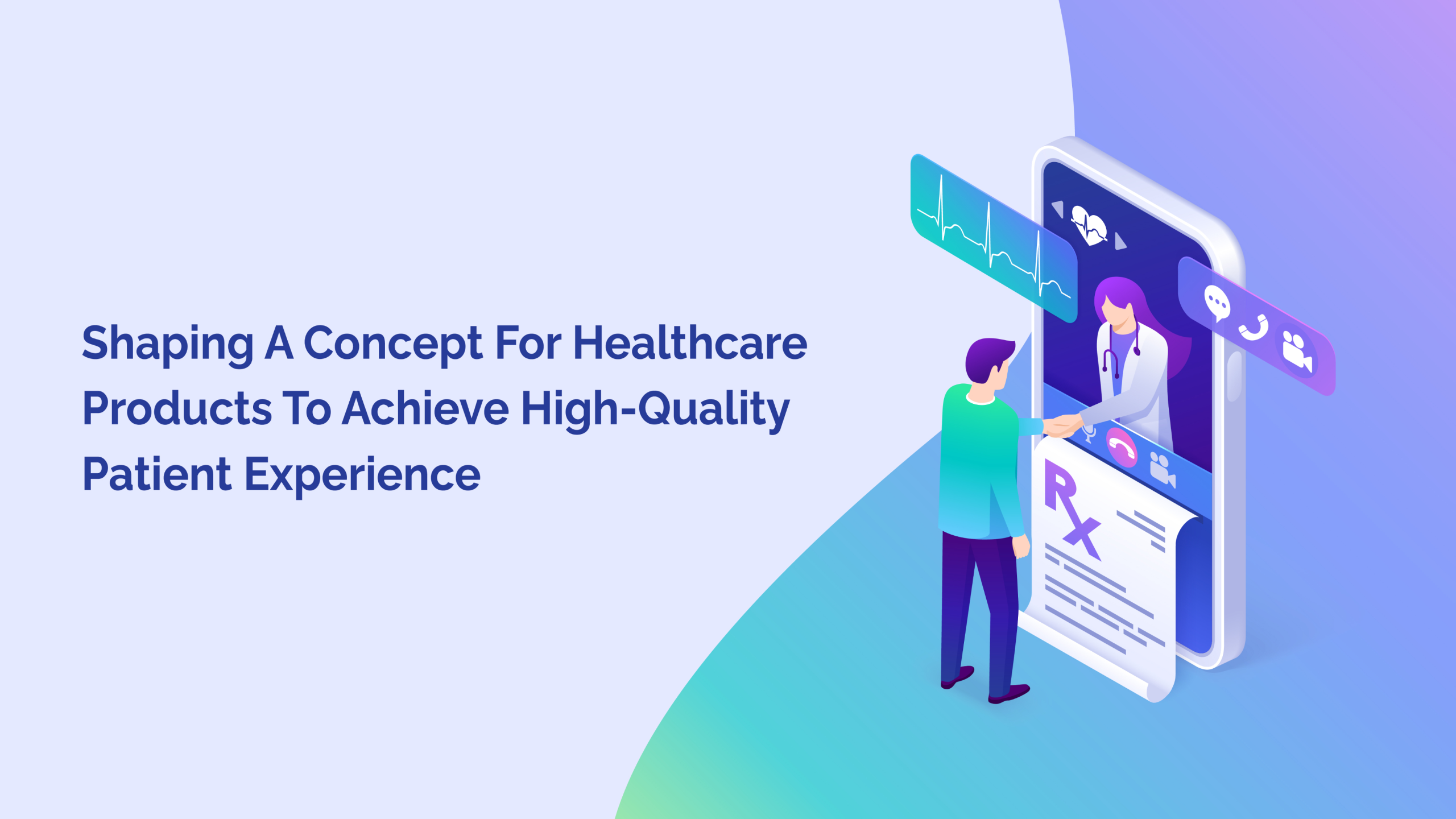 Shaping A Concept For Healthcare Products To Achieve High-Quality Patient Experience